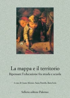 La mappa e il territorio. Ripensare l’educazione fra strada e scuola