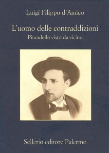 L’uomo delle contraddizioni. Pirandello visto da vicino.