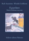 Il guardiano. Marek Edelman racconta