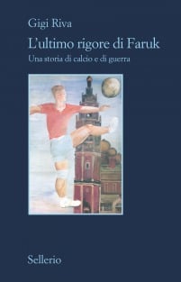 L’ultimo rigore di Faruk. Una storia di calcio e di guerra