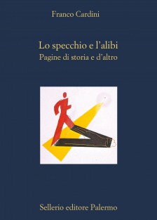 Lo specchio e l'alibi. Pagine di storia e d'altro