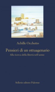 Pensieri di un ottuagenario. Alla ricerca della libertà nell'uomo